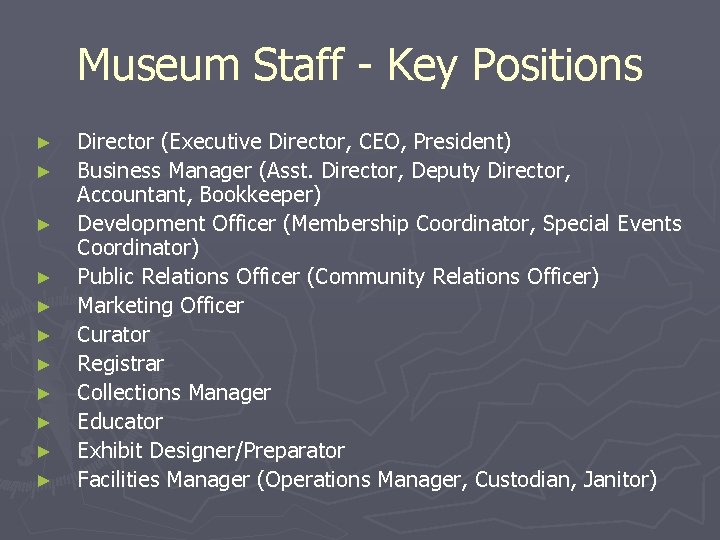 Museum Staff - Key Positions ► ► ► Director (Executive Director, CEO, President) Business