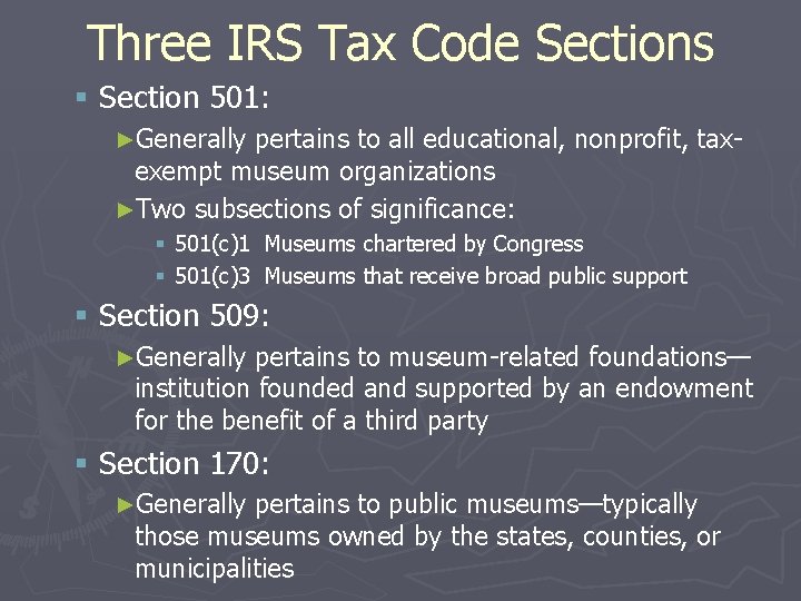 Three IRS Tax Code Sections § Section 501: ►Generally pertains to all educational, nonprofit,