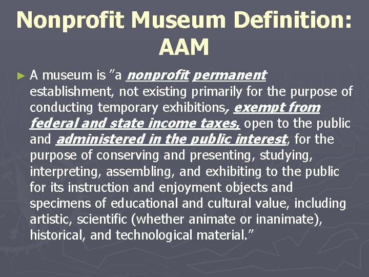 Nonprofit Museum Definition: AAM museum is ”a nonprofit permanent establishment, not existing primarily for