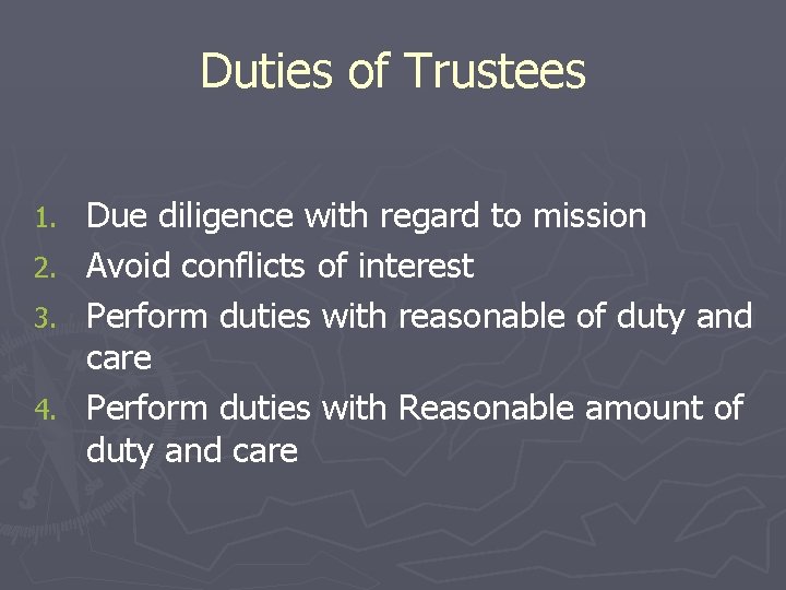 Duties of Trustees 1. 2. 3. 4. Due diligence with regard to mission Avoid