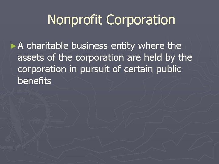 Nonprofit Corporation ►A charitable business entity where the assets of the corporation are held