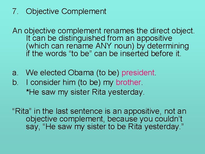 7. Objective Complement An objective complement renames the direct object. It can be distinguished