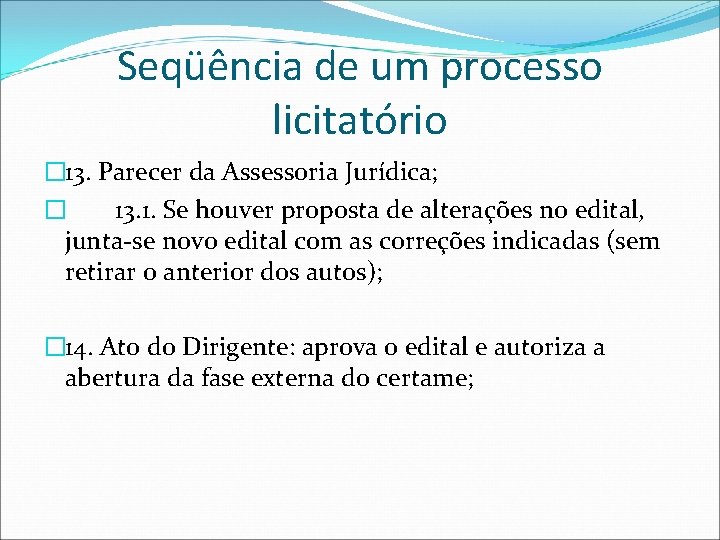 Seqüência de um processo licitatório � 13. Parecer da Assessoria Jurídica; � 13. 1.