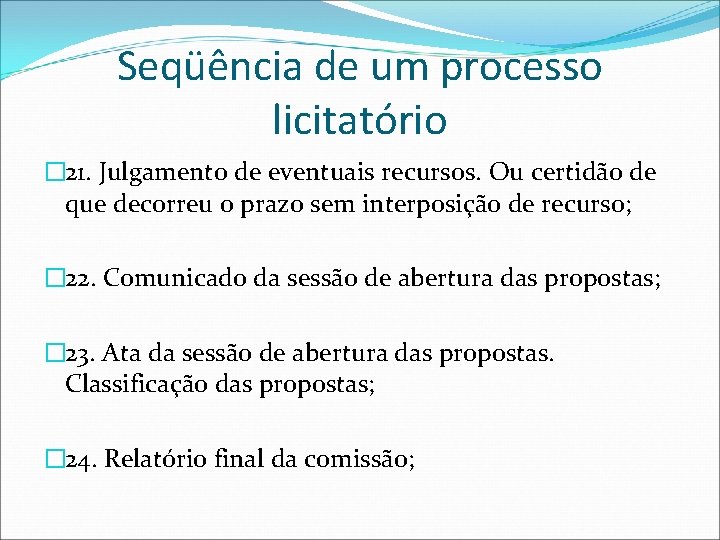 Seqüência de um processo licitatório � 21. Julgamento de eventuais recursos. Ou certidão de