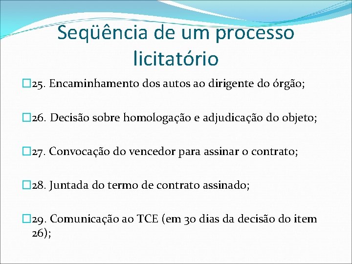 Seqüência de um processo licitatório � 25. Encaminhamento dos autos ao dirigente do órgão;