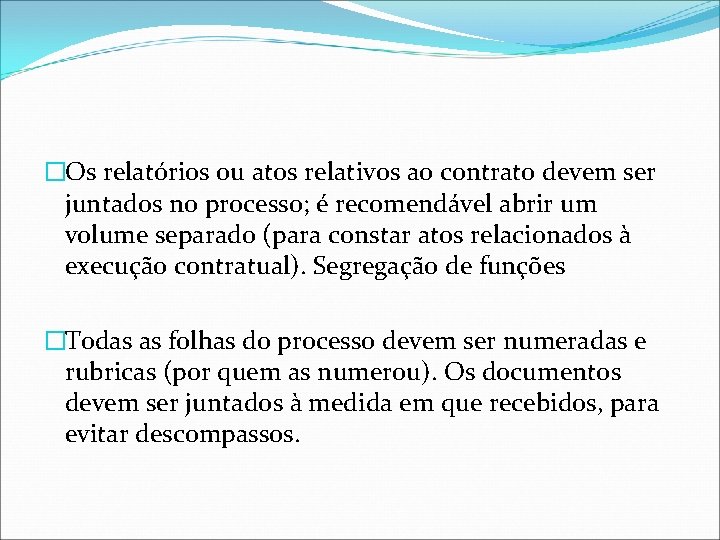 �Os relatórios ou atos relativos ao contrato devem ser juntados no processo; é recomendável