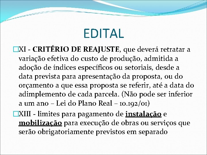 EDITAL �XI - CRITÉRIO DE REAJUSTE, que deverá retratar a variação efetiva do custo