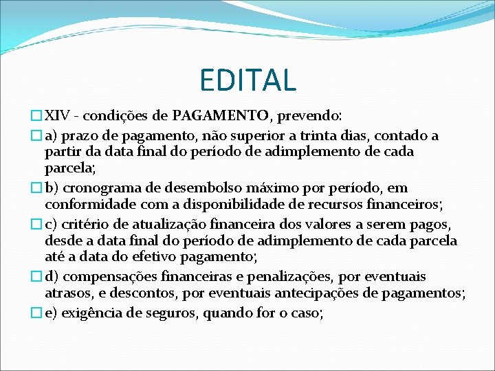 EDITAL �XIV - condições de PAGAMENTO, prevendo: �a) prazo de pagamento, não superior a