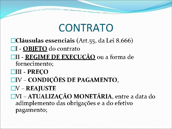 CONTRATO �Cláusulas essenciais (Art. 55, da Lei 8. 666) �I - OBJETO do contrato