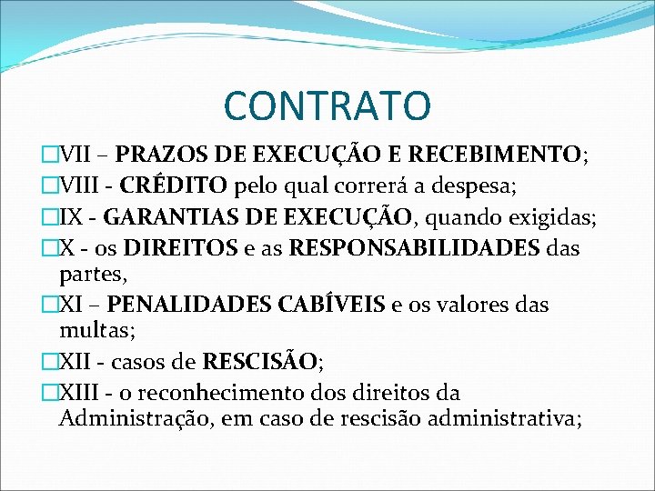 CONTRATO �VII – PRAZOS DE EXECUÇÃO E RECEBIMENTO; �VIII - CRÉDITO pelo qual correrá