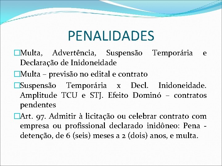 PENALIDADES �Multa, Advertência, Suspensão Temporária e Declaração de Inidoneidade �Multa – previsão no edital