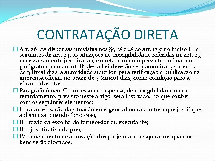 CONTRATAÇÃO DIRETA � Art. 26. As dispensas previstas nos §§ 2º e 4º do