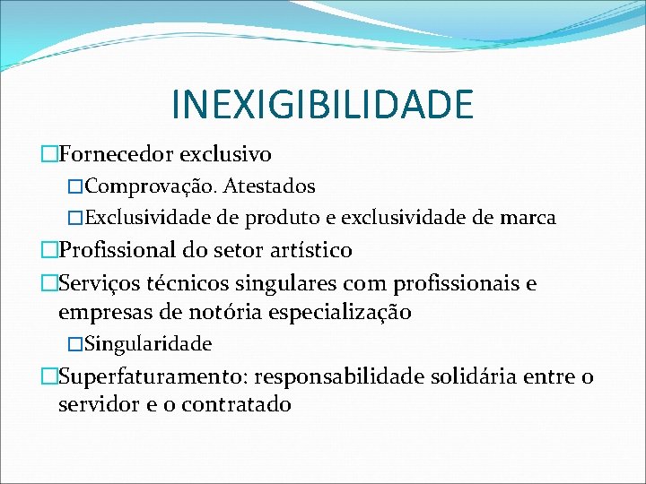 INEXIGIBILIDADE �Fornecedor exclusivo �Comprovação. Atestados �Exclusividade de produto e exclusividade de marca �Profissional do