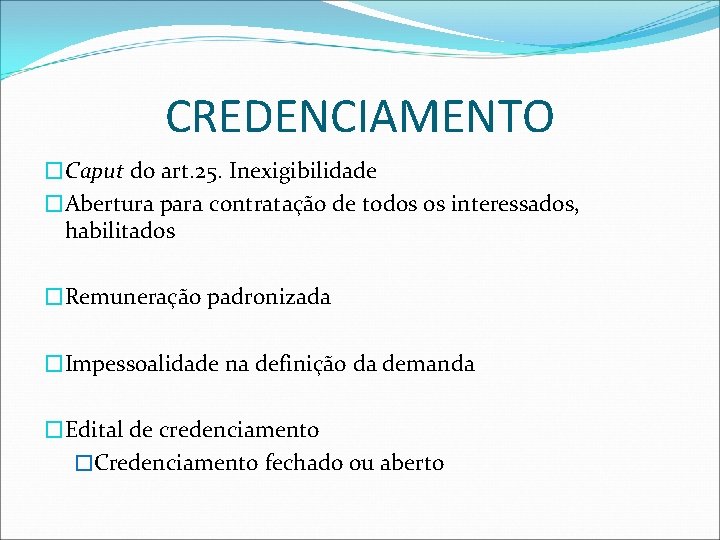 CREDENCIAMENTO �Caput do art. 25. Inexigibilidade �Abertura para contratação de todos os interessados, habilitados