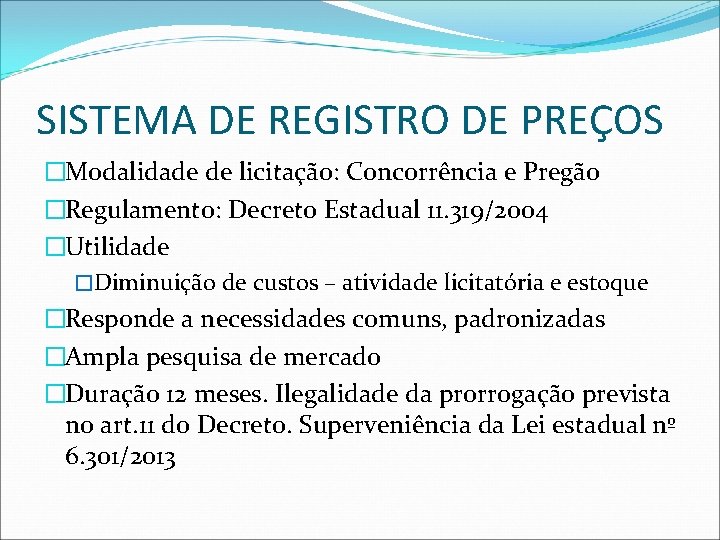 SISTEMA DE REGISTRO DE PREÇOS �Modalidade de licitação: Concorrência e Pregão �Regulamento: Decreto Estadual