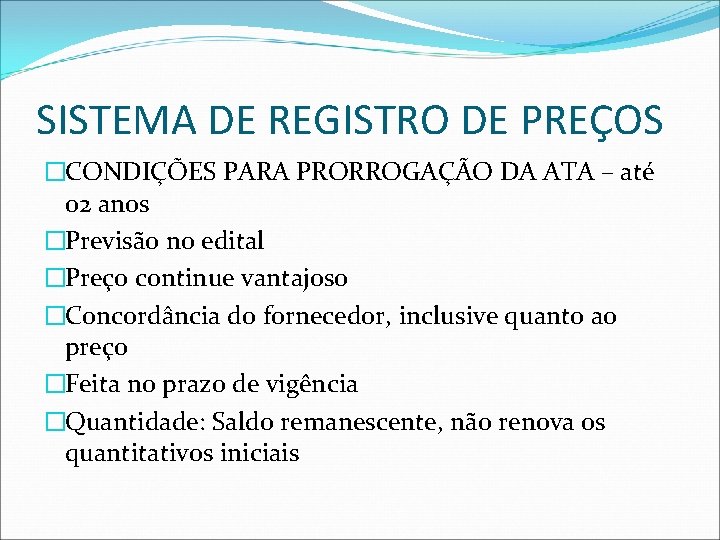 SISTEMA DE REGISTRO DE PREÇOS �CONDIÇÕES PARA PRORROGAÇÃO DA ATA – até 02 anos