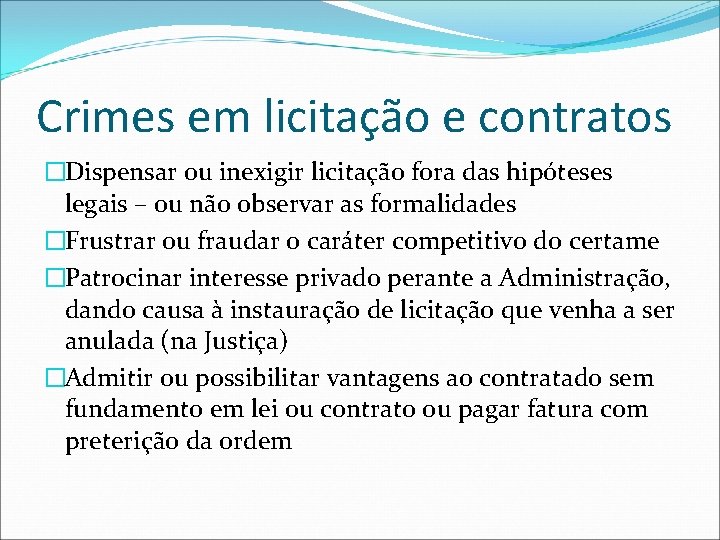 Crimes em licitação e contratos �Dispensar ou inexigir licitação fora das hipóteses legais –