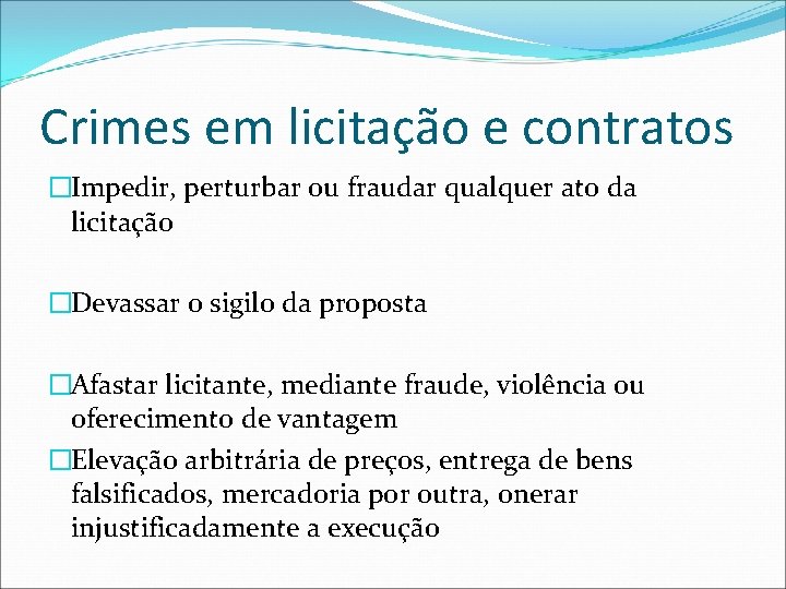 Crimes em licitação e contratos �Impedir, perturbar ou fraudar qualquer ato da licitação �Devassar