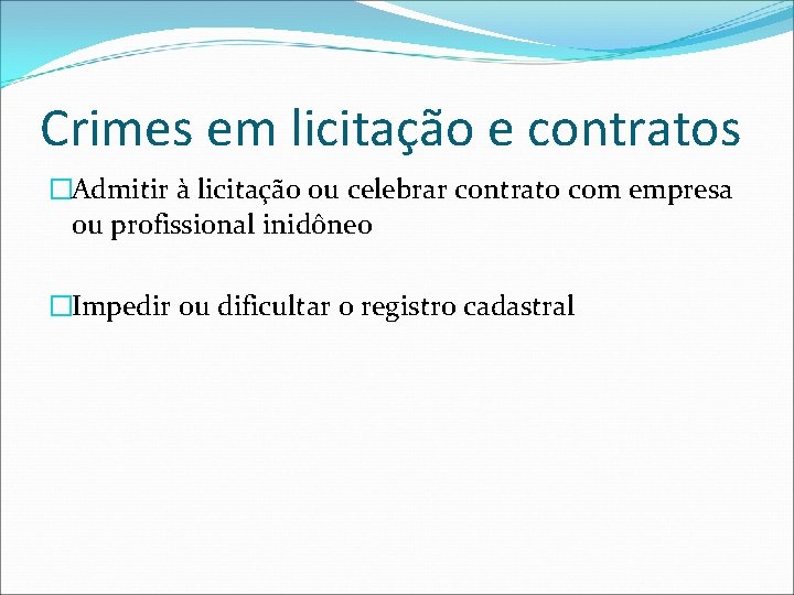 Crimes em licitação e contratos �Admitir à licitação ou celebrar contrato com empresa ou