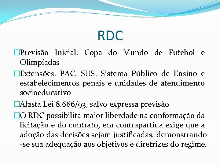 RDC �Previsão Inicial: Copa do Mundo de Futebol e Olimpíadas �Extensões: PAC, SUS, Sistema