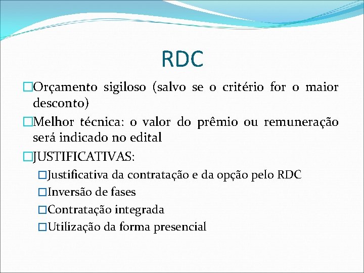 RDC �Orçamento sigiloso (salvo se o critério for o maior desconto) �Melhor técnica: o