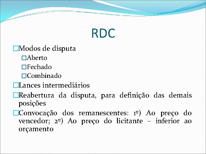 RDC �Modos de disputa �Aberto �Fechado �Combinado �Lances intermediários �Reabertura da disputa, para definição