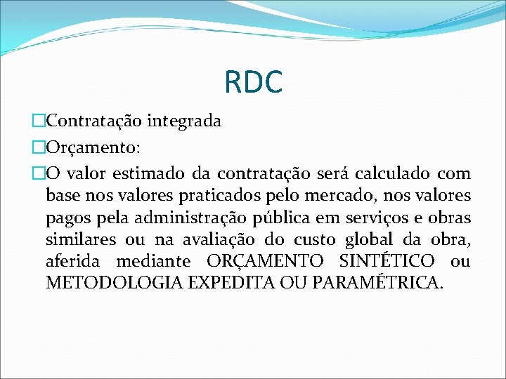 RDC �Contratação integrada �Orçamento: �O valor estimado da contratação será calculado com base nos