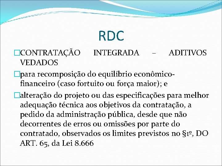 RDC �CONTRATAÇÃO INTEGRADA – ADITIVOS VEDADOS �para recomposição do equilíbrio econômicofinanceiro (caso fortuito ou