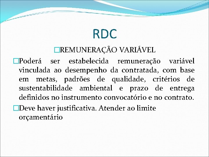 RDC �REMUNERAÇÃO VARIÁVEL �Poderá ser estabelecida remuneração variável vinculada ao desempenho da contratada, com