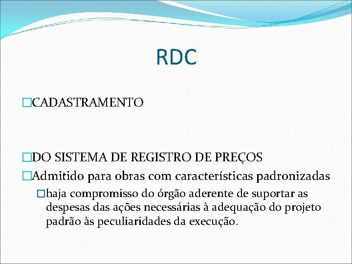 RDC �CADASTRAMENTO �DO SISTEMA DE REGISTRO DE PREÇOS �Admitido para obras com características padronizadas