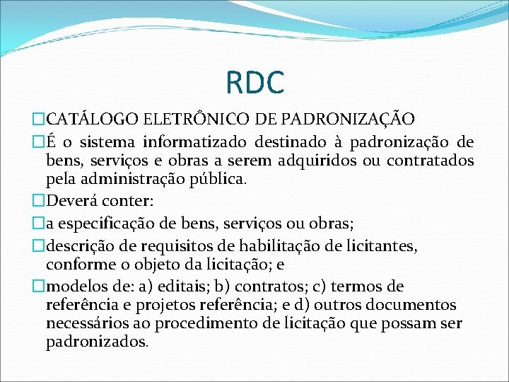 RDC �CATÁLOGO ELETRÔNICO DE PADRONIZAÇÃO �É o sistema informatizado destinado à padronização de bens,