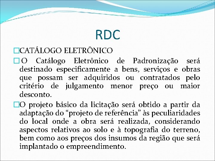 RDC �CATÁLOGO ELETRÔNICO � O Catálogo Eletrônico de Padronização será destinado especificamente a bens,