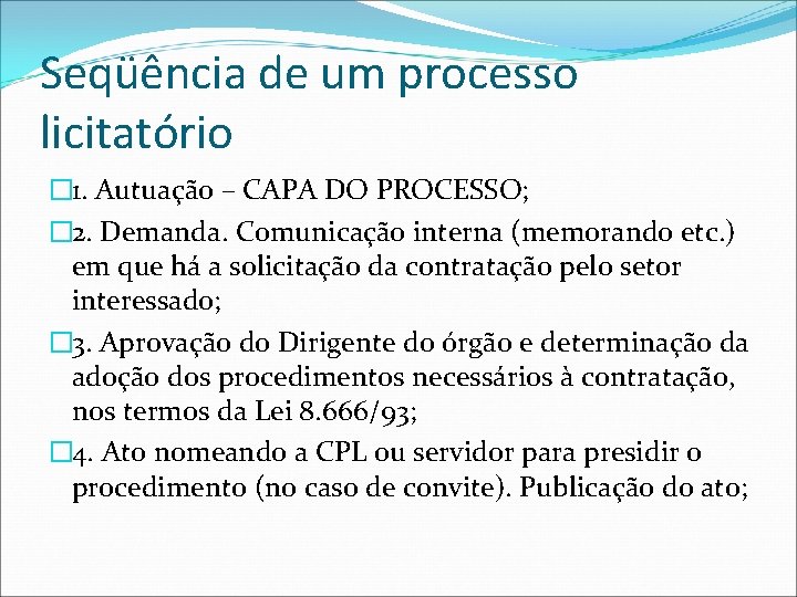 Seqüência de um processo licitatório � 1. Autuação – CAPA DO PROCESSO; � 2.