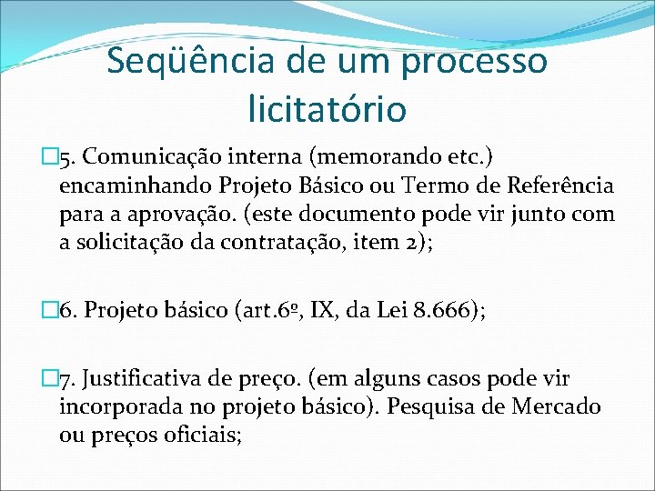 Seqüência de um processo licitatório � 5. Comunicação interna (memorando etc. ) encaminhando Projeto