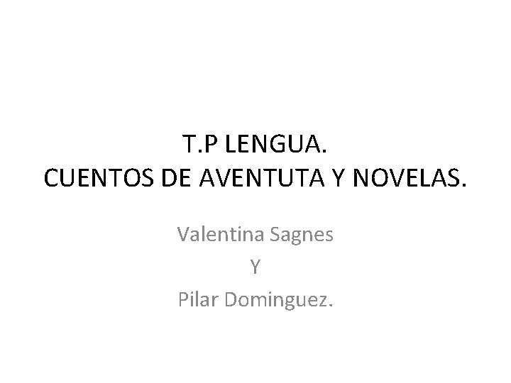 T. P LENGUA. CUENTOS DE AVENTUTA Y NOVELAS. Valentina Sagnes Y Pilar Dominguez. 
