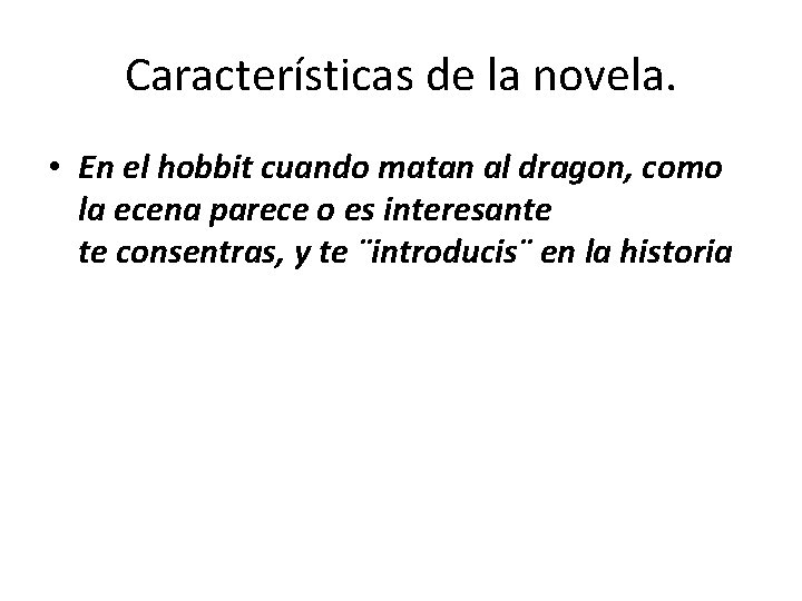 Características de la novela. • En el hobbit cuando matan al dragon, como la