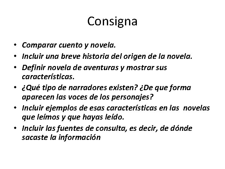 Consigna • Comparar cuento y novela. • Incluir una breve historia del origen de