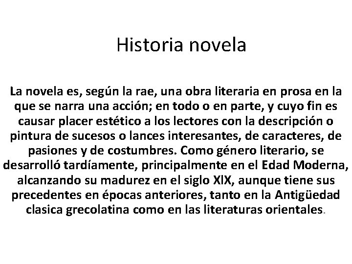 Historia novela La novela es, según la rae, una obra literaria en prosa en