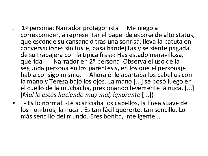 1ª persona: Narrador protagonista Me niego a corresponder, a representar el papel de esposa