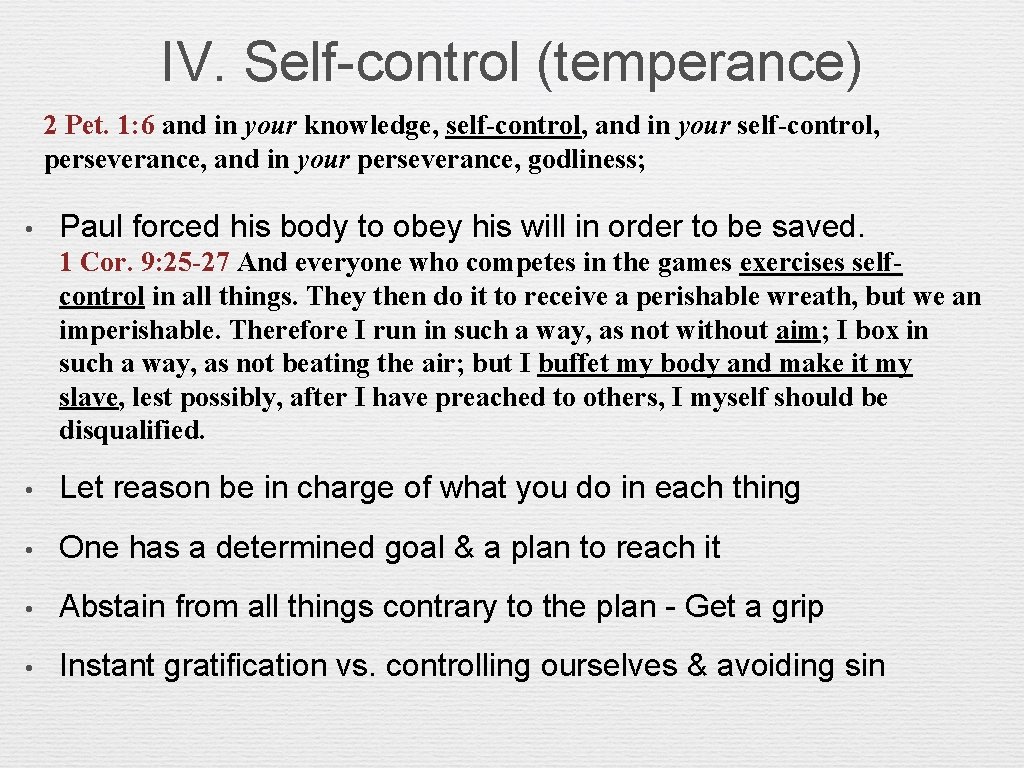 IV. Self-control (temperance) 2 Pet. 1: 6 and in your knowledge, self-control, and in