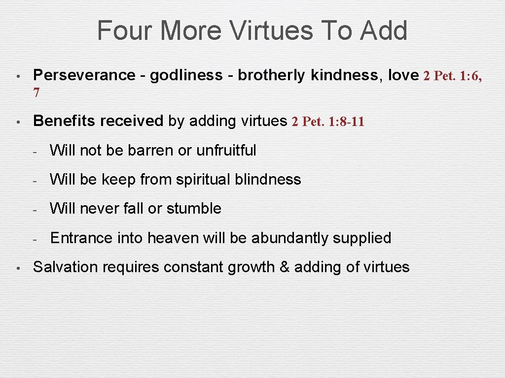 Four More Virtues To Add • Perseverance - godliness - brotherly kindness, love 2