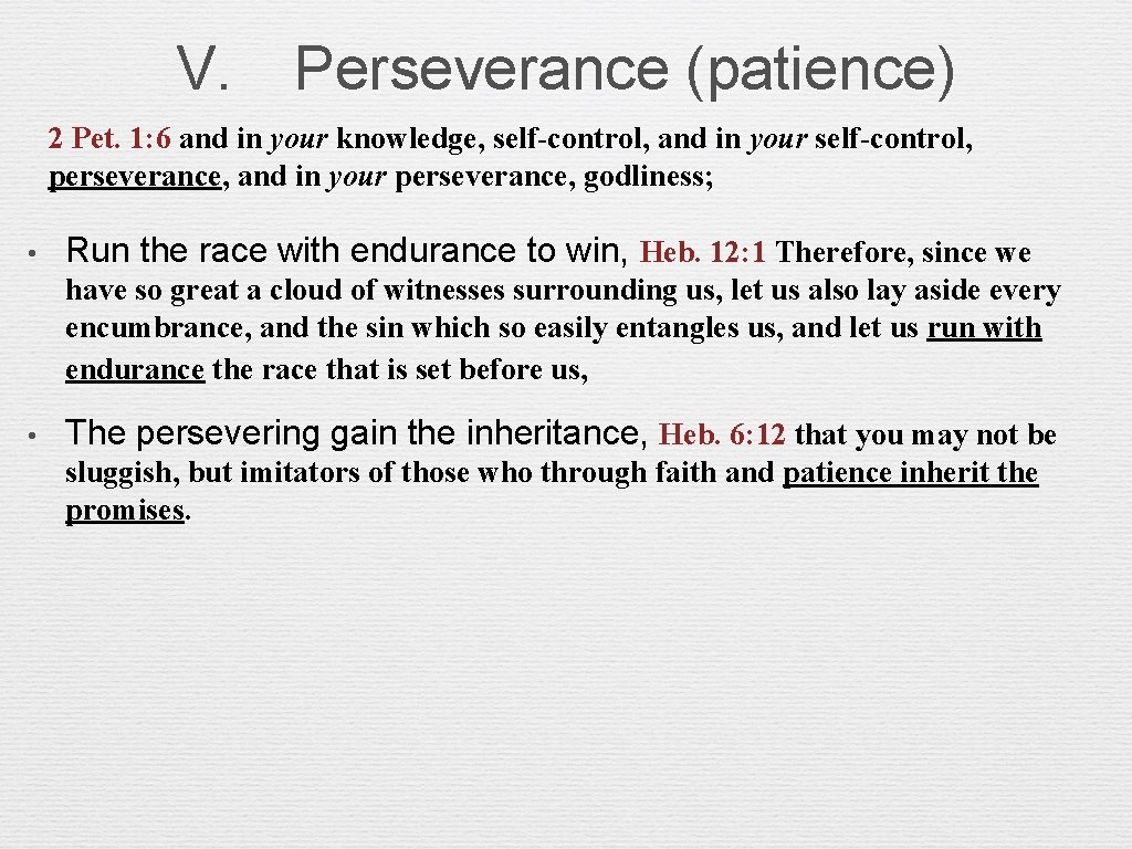 V. Perseverance (patience) 2 Pet. 1: 6 and in your knowledge, self-control, and in