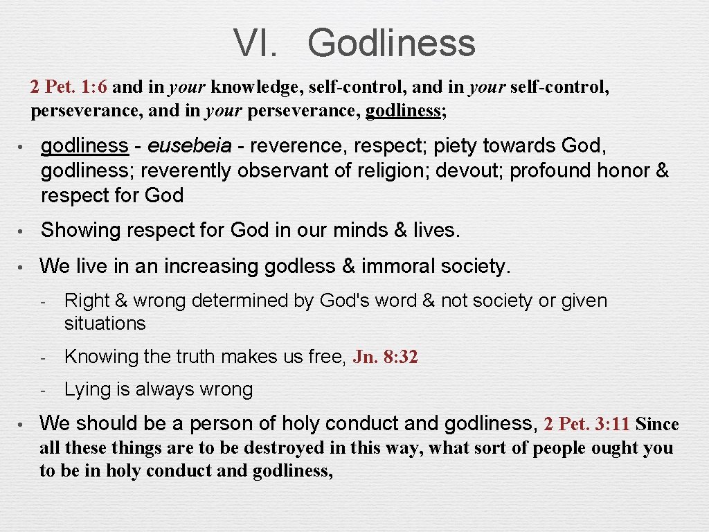 VI. Godliness 2 Pet. 1: 6 and in your knowledge, self-control, and in your