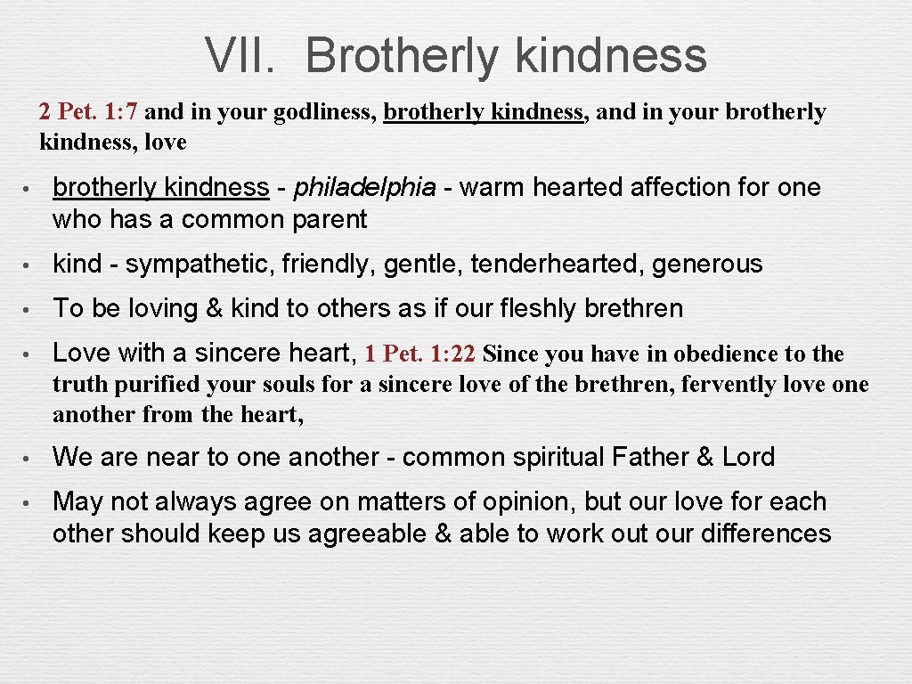 VII. Brotherly kindness 2 Pet. 1: 7 and in your godliness, brotherly kindness, and