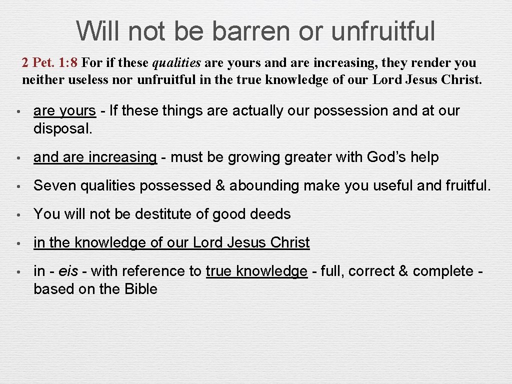 Will not be barren or unfruitful 2 Pet. 1: 8 For if these qualities