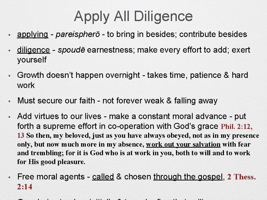 Apply All Diligence • applying - pareispherō - to bring in besides; contribute besides