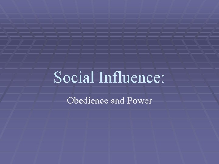 Social Influence: Obedience and Power 