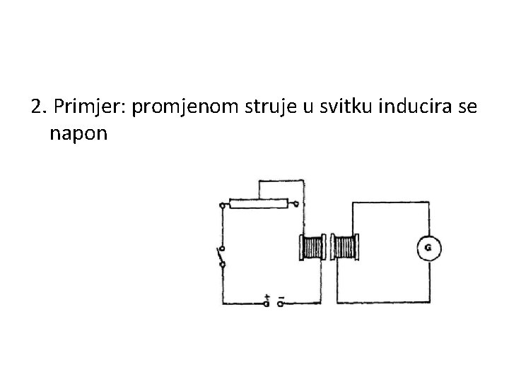 2. Primjer: promjenom struje u svitku inducira se napon 