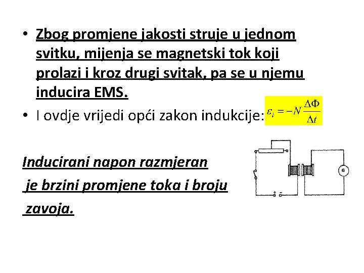  • Zbog promjene jakosti struje u jednom svitku, mijenja se magnetski tok koji