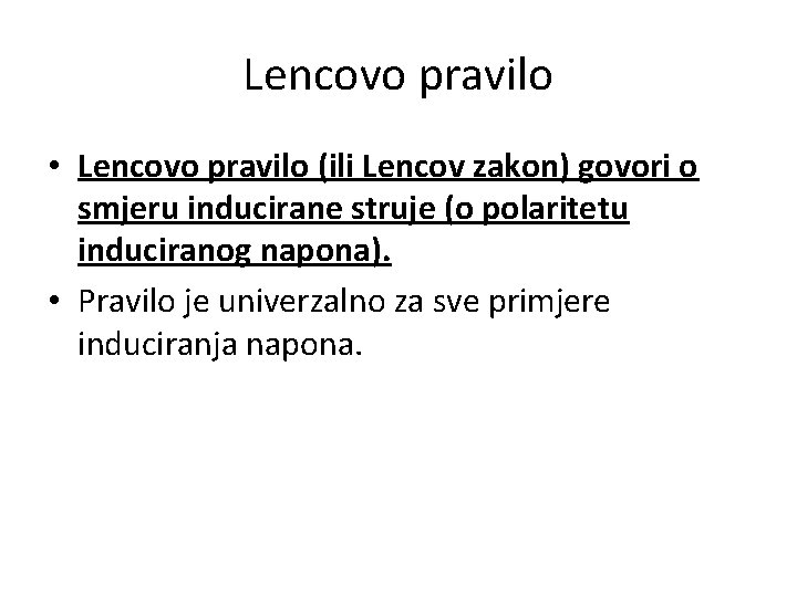 Lencovo pravilo • Lencovo pravilo (ili Lencov zakon) govori o smjeru inducirane struje (o